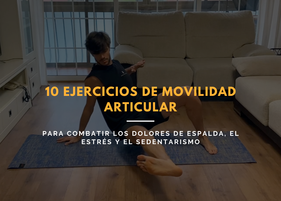 10 ejercicios de movilidad articular para combatir los dolores de espalda, el estrés y el sedentarismo